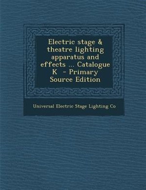 Couverture_Electric stage & theatre lighting apparatus and effects ... Catalogue K