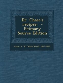 Couverture_Dr. Chase's recipes;  - Primary Source Edition