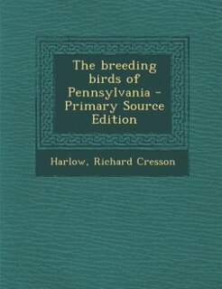 Front cover_The breeding birds of Pennsylvania - Primary Source Edition