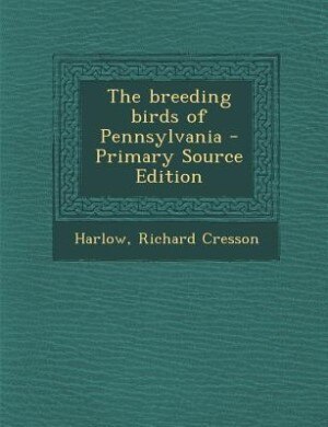 Front cover_The breeding birds of Pennsylvania - Primary Source Edition