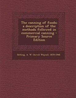 Couverture_The canning of foods; a description of the methods followed in commercial canning - Primary Source Edition