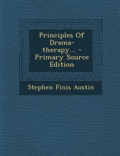 Principles Of Drama-therapy... - Primary Source Edition