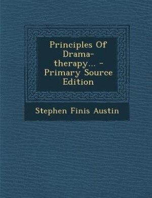 Principles Of Drama-therapy... - Primary Source Edition