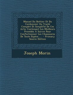 Front cover_Manuel Du Bottier Et Du Cordonnier Ou Traité Complet Et Simplifié De Ces Arts