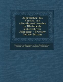 Front cover_Jahrbücher des Vereins von Alterthumsfreunden im Rheinlande, siebenzehnter Jahrgang - Primary Source Edition