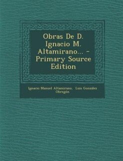 Front cover_Obras De D. Ignacio M. Altamirano... - Primary Source Edition