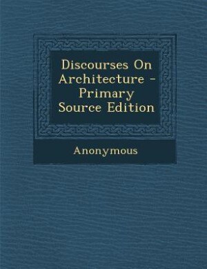 Couverture_Discourses On Architecture - Primary Source Edition