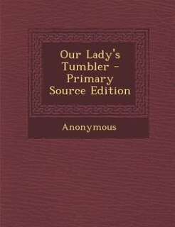 Couverture_Our Lady's Tumbler - Primary Source Edition