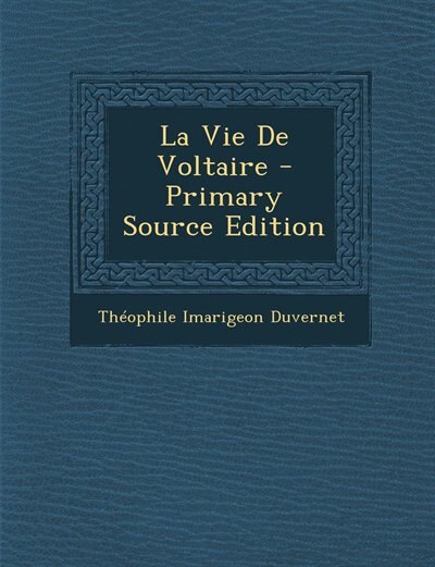 La Vie De Voltaire - Primary Source Edition