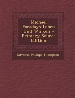 Front cover_Michael Faradays Leben Und Wirken - Primary Source Edition