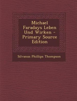 Front cover_Michael Faradays Leben Und Wirken - Primary Source Edition