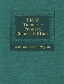 Front cover_J.M.W. Turner  - Primary Source Edition