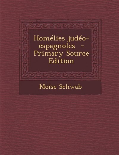 Homélies judéo-espagnoles  - Primary Source Edition