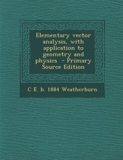 Front cover_Elementary vector analysis, with application to geometry and physics  - Primary Source Edition
