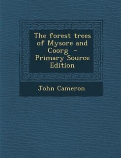 Front cover_The forest trees of Mysore and Coorg  - Primary Source Edition