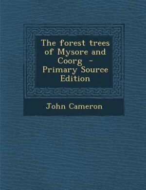 Front cover_The forest trees of Mysore and Coorg  - Primary Source Edition