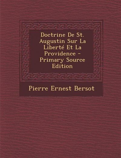 Front cover_Doctrine De St. Augustin Sur La Libert&eacute; Et La Providence - Primary Source Edition