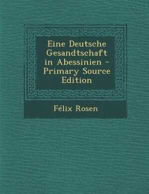 Couverture_Eine Deutsche Gesandtschaft in Abessinien - Primary Source Edition