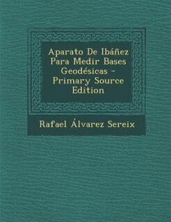 Couverture_Aparato De Ibáñez Para Medir Bases Geodésicas - Primary Source Edition