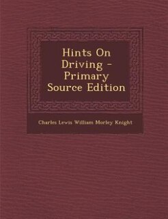 Front cover_Hints On Driving - Primary Source Edition