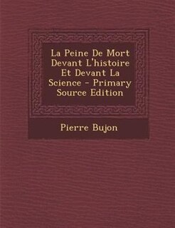 Front cover_La Peine De Mort Devant L'histoire Et Devant La Science