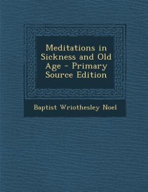 Front cover_Meditations in Sickness and Old Age - Primary Source Edition