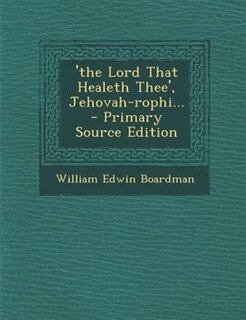 Front cover_'the Lord That Healeth Thee', Jehovah-rophi...