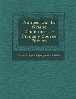 Amilec, Ou, La Graine D'hommes... - Primary Source Edition