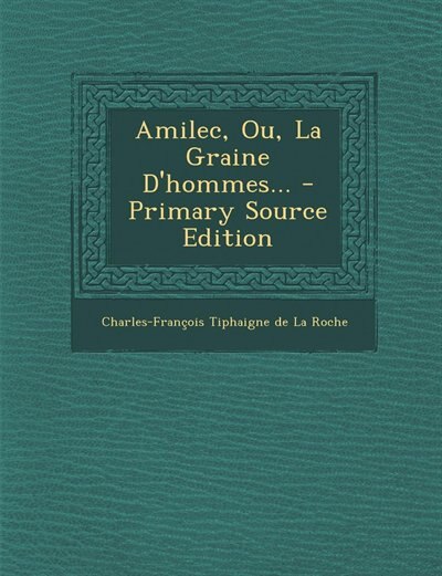 Amilec, Ou, La Graine D'hommes... - Primary Source Edition