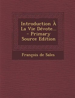 Front cover_Introduction À La Vie Dévote... - Primary Source Edition