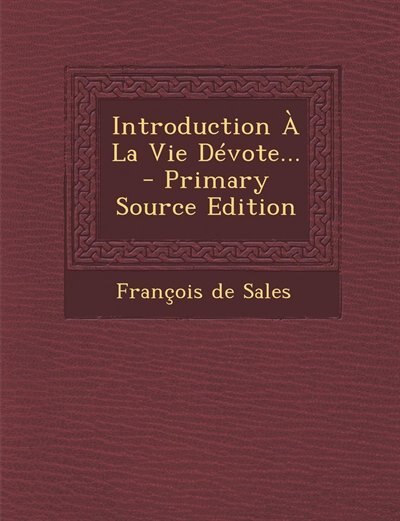 Front cover_Introduction À La Vie Dévote... - Primary Source Edition