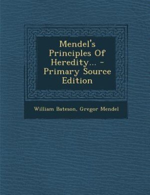 Front cover_Mendel's Principles Of Heredity...