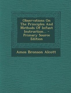 Front cover_Observations On The Principles And Methods Of Infant Instruction... - Primary Source Edition
