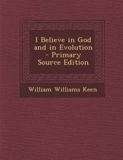 Front cover_I Believe in God and in Evolution - Primary Source Edition