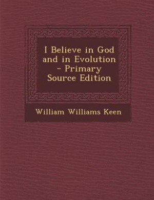 Front cover_I Believe in God and in Evolution - Primary Source Edition