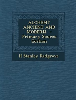 Couverture_ALCHEMY ANCIENT AND MODERN  - Primary Source Edition