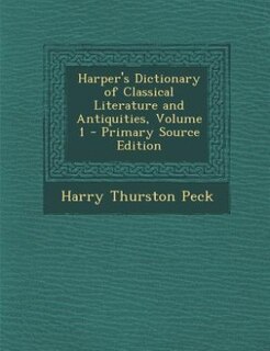 Front cover_Harper's Dictionary of Classical Literature and Antiquities, Volume 1