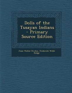 Front cover_Dolls of the Tusayan Indians  - Primary Source Edition