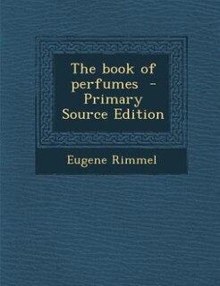 The book of perfumes  - Primary Source Edition