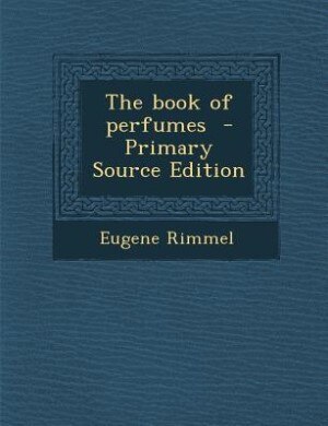 The book of perfumes  - Primary Source Edition