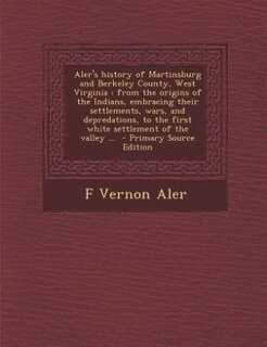 Front cover_Aler's history of Martinsburg and Berkeley County, West Virginia