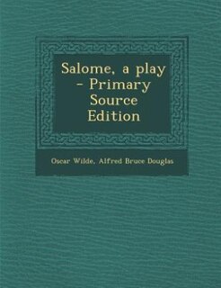 Salome, a play  - Primary Source Edition