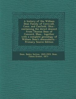 Front cover_A history of the William Dean Family of Cornwall, Conn. and Canfield, Ohio