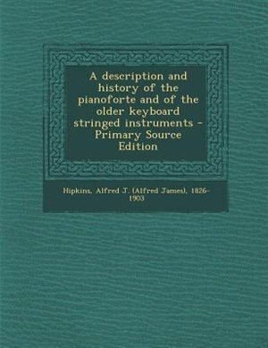 Front cover_A description and history of the pianoforte and of the older keyboard stringed instruments