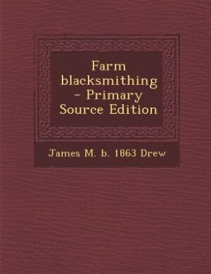 Front cover_Farm blacksmithing  - Primary Source Edition