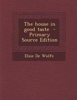 The house in good taste  - Primary Source Edition