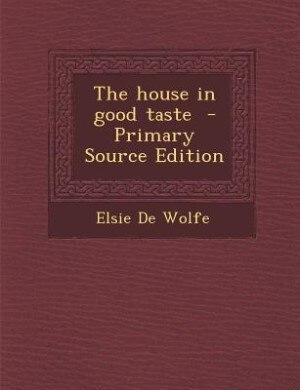 The house in good taste  - Primary Source Edition