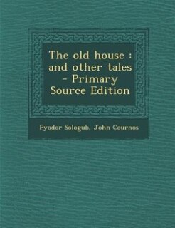 The old house: and other tales  - Primary Source Edition