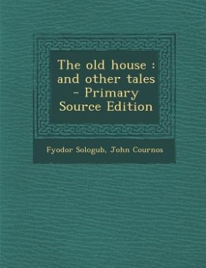 The old house: and other tales  - Primary Source Edition