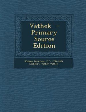 Vathek  - Primary Source Edition